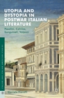 Utopia and Dystopia in Postwar Italian Literature : Pasolini, Calvino, Sanguineti, Volponi - Book