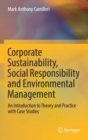 Corporate Sustainability, Social Responsibility and Environmental Management : An Introduction to Theory and Practice with Case Studies - Book