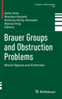 Brauer Groups and Obstruction Problems : Moduli Spaces and Arithmetic - Book
