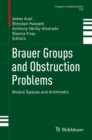 Brauer Groups and Obstruction Problems : Moduli Spaces and Arithmetic - eBook