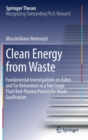 Clean Energy from Waste : Fundamental Investigations on Ashes and Tar Behaviours in a Two Stage Fluid Bed-Plasma Process for Waste Gasification - Book