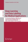 Deep Learning and Data Labeling for Medical Applications : First International Workshop, LABELS 2016, and Second International Workshop, DLMIA 2016, Held in Conjunction with MICCAI 2016, Athens, Greec - Book