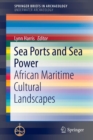 Sea Ports and Sea Power : African Maritime Cultural Landscapes - Book
