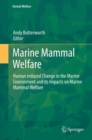 Marine Mammal Welfare : Human Induced Change in the Marine Environment and its Impacts on Marine Mammal Welfare - Book