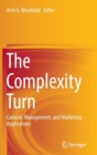 The Complexity Turn : Cultural, Management, and Marketing Applications - Book