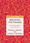 Breaking the Frames : Anthropological Conundrums - Book