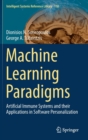 Machine Learning Paradigms : Artificial Immune Systems and Their Applications in Software Personalization - Book
