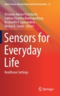 Sensors for Everyday Life : Healthcare Settings - Book