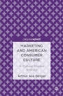 Marketing and American Consumer Culture : A Cultural Studies Analysis - Book