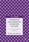 Marketing and American Consumer Culture : A Cultural Studies Analysis - eBook