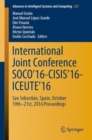 International Joint Conference SOCO'16-CISIS'16-ICEUTE'16 : San Sebastian, Spain, October 19th-21st, 2016 Proceedings - Book
