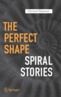 The Perfect Shape : Spiral Stories - Book