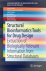 Structural Bioinformatics Tools for Drug Design : Extraction of Biologically Relevant Information from Structural Databases - eBook