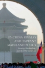 US-China Rivalry and Taiwan's Mainland Policy : Security, Nationalism, and the 1992 Consensus - Book