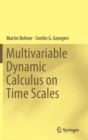 Multivariable Dynamic Calculus on Time Scales - Book
