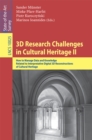 3D Research Challenges in Cultural Heritage II : How to Manage Data and Knowledge Related to Interpretative Digital 3D Reconstructions of Cultural Heritage - eBook