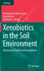 Xenobiotics in the Soil Environment : Monitoring, Toxicity and Management - Book