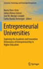 Entrepreneurial Universities : Exploring the Academic and Innovative Dimensions of Entrepreneurship in Higher Education - Book