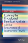 Exploring the Psychological Benefits of Hardship : A Critical Reassessment of Posttraumatic Growth - Book