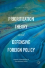 Prioritization Theory and Defensive Foreign Policy : Systemic Vulnerabilities in International Politics - Book