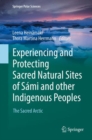 Experiencing and Protecting Sacred Natural Sites of Sami and Other Indigenous Peoples : The Sacred Arctic - Book