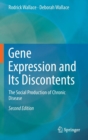 Gene Expression and its Discontents : The Social Production of Chronic Disease - Book
