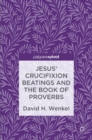 Jesus' Crucifixion Beatings and the Book of Proverbs - Book