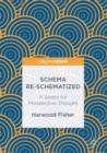Schema Re-Schematized : A Space for Prospective Thought - Book