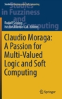 Claudio Moraga: A Passion for Multi-Valued Logic and Soft Computing - Book