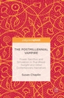 The Postmillennial Vampire : Power, Sacrifice and Simulation in True Blood, Twilight and Other Contemporary Narratives - Book