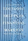 Tectonic Shifts in Financial Markets : People, Policies, and Institutions - Book