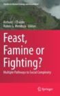 Feast, Famine or Fighting? : Multiple Pathways to Social Complexity - Book