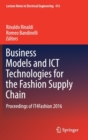 Business Models and ICT Technologies for the Fashion Supply Chain : Proceedings of IT4Fashion 2016 - Book