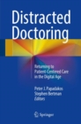 Distracted Doctoring : Returning to Patient-Centered Care in the Digital Age - Book