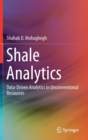 Shale Analytics : Data-Driven Analytics in Unconventional Resources - Book