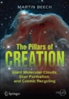 The Pillars of Creation : Giant Molecular Clouds, Star Formation, and Cosmic Recycling - Book