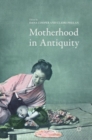 Motherhood in Antiquity - Book