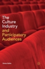 The Culture Industry and Participatory Audiences - Book