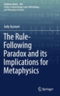 The Rule-Following Paradox and its Implications for Metaphysics - Book