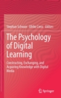 The Psychology of Digital Learning : Constructing, Exchanging, and Acquiring Knowledge with Digital Media - Book