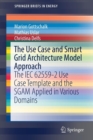The Use Case and Smart Grid Architecture Model Approach : The IEC 62559-2 Use Case Template and the SGAM applied in various domains - Book