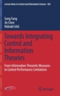 Towards Integrating Control and Information Theories : From Information-Theoretic Measures to Control Performance Limitations - Book