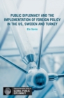 Public Diplomacy and the Implementation of Foreign Policy in the US, Sweden and Turkey - Book