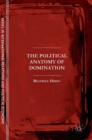 The Political Anatomy of Domination - Book