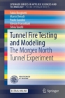 Tunnel Fire Testing and Modeling : The Morgex North Tunnel Experiment - Book