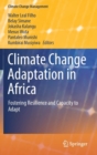 Climate Change Adaptation in Africa : Fostering Resilience and Capacity to Adapt - Book