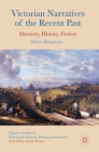 Victorian Narratives of the Recent Past : Memory, History, Fiction - Book