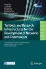 Testbeds and Research Infrastructures for the Development of Networks and Communities : 11th International Conference, TRIDENTCOM 2016, Hangzhou, China, June 14-15, 2016, Revised Selected Papers - Book
