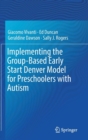 Implementing the Group-Based Early Start Denver Model for Preschoolers with Autism - Book