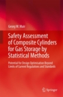 Safety Assessment of Composite Cylinders for Gas Storage by Statistical Methods : Potential for Design Optimisation Beyond Limits of Current Regulations and Standards - Book